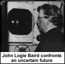 JL Baird confronts and uncertain future...